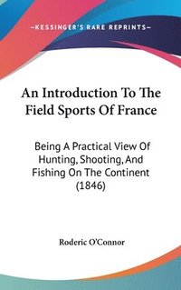 bokomslag Introduction To The Field Sports Of France