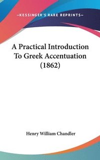 bokomslag Practical Introduction To Greek Accentuation (1862)