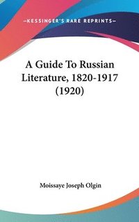 bokomslag A Guide to Russian Literature, 1820-1917 (1920)