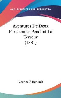 bokomslag Aventures de Deux Parisiennes Pendant La Terreur (1881)