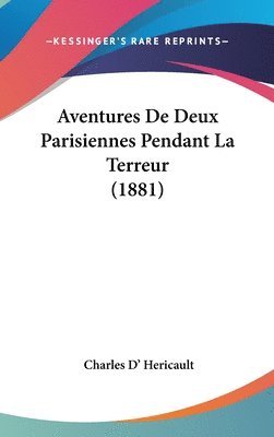 bokomslag Aventures de Deux Parisiennes Pendant La Terreur (1881)