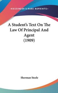 bokomslag A Student's Text on the Law of Principal and Agent (1909)