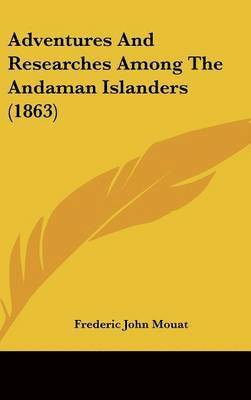 Adventures And Researches Among The Andaman Islanders (1863) 1