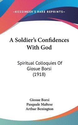 A Soldier's Confidences with God: Spiritual Colloquies of Giosue Borsi (1918) 1