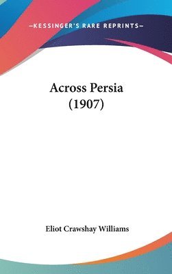 bokomslag Across Persia (1907)