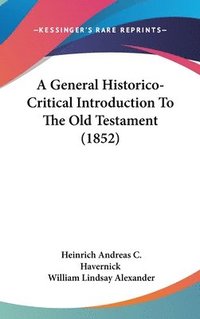 bokomslag General Historico-Critical Introduction To The Old Testament (1852)