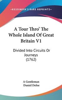 bokomslag Tour Thro' The Whole Island Of Great Britain V1