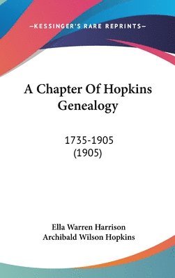 bokomslag A Chapter of Hopkins Genealogy: 1735-1905 (1905)