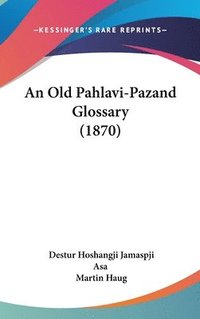 bokomslag Old Pahlavi-Pazand Glossary (1870)