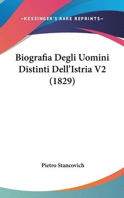 bokomslag Biografia Degli Uomini Distinti Dell'Istria Tomo 2 (1829)