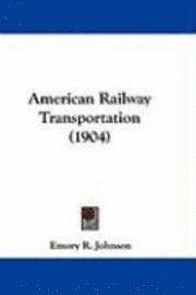 bokomslag American Railway Transportation (1904)