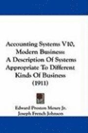 Accounting Systems V10, Modern Business: A Description of Systems Appropriate to Different Kinds of Business (1911) 1