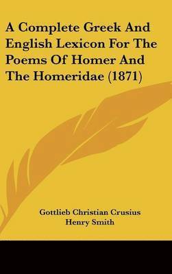 bokomslag Complete Greek And English Lexicon For The Poems Of Homer And The Homeridae (1871)