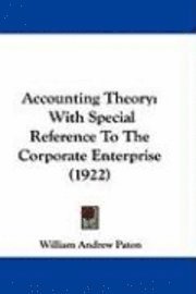 Accounting Theory: With Special Reference to the Corporate Enterprise (1922) 1