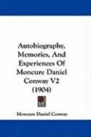 bokomslag Autobiography, Memories, and Experiences of Moncure Daniel Conway V2 (1904)