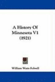 bokomslag A History of Minnesota V1 (1921)