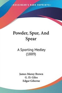 bokomslag Powder, Spur, and Spear: A Sporting Medley (1889)