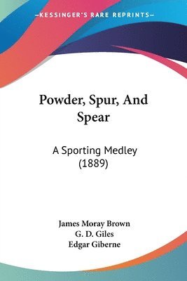 Powder, Spur, and Spear: A Sporting Medley (1889) 1