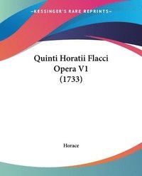 bokomslag Quinti Horatii Flacci Opera V1 (1733)