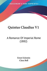 bokomslag Quintus Claudius V1: A Romance of Imperial Rome (1882)