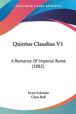 Quintus Claudius V1: A Romance of Imperial Rome (1882) 1