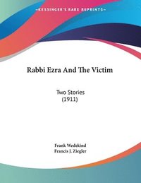 bokomslag Rabbi Ezra and the Victim: Two Stories (1911)