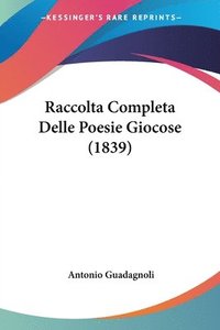 bokomslag Raccolta Completa Delle Poesie Giocose (1839)