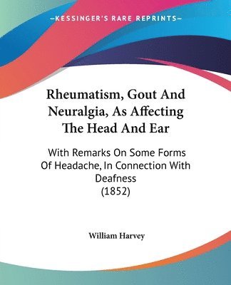 Rheumatism, Gout And Neuralgia, As Affecting The Head And Ear 1