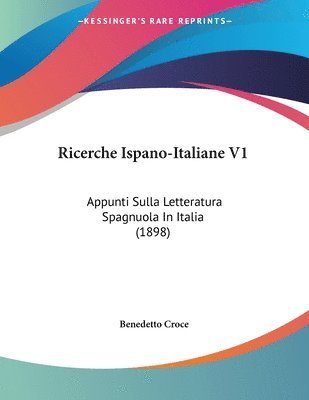 bokomslag Ricerche Ispano-Italiane V1: Appunti Sulla Letteratura Spagnuola in Italia (1898)