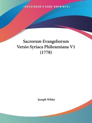 Sacrorum Evangeliorum Versio Syriaca Philoxeniana V1 (1778) 1