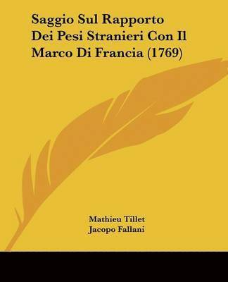 bokomslag Saggio Sul Rapporto Dei Pesi Stranieri Con Il Marco Di Francia (1769)