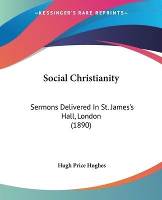 bokomslag Social Christianity: Sermons Delivered in St. James's Hall, London (1890)