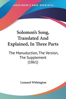 Solomon's Song, Translated And Explained, In Three Parts 1