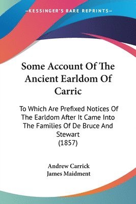 bokomslag Some Account Of The Ancient Earldom Of Carric