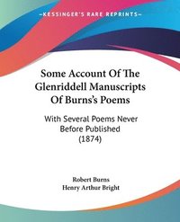 bokomslag Some Account Of The Glenriddell Manuscripts Of Burns's Poems