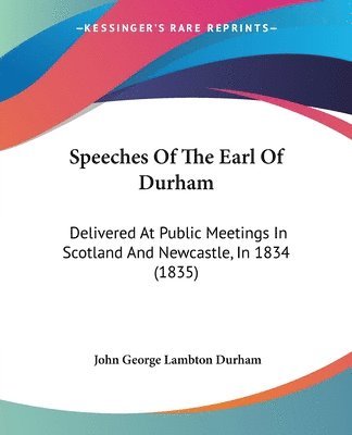 bokomslag Speeches Of The Earl Of Durham