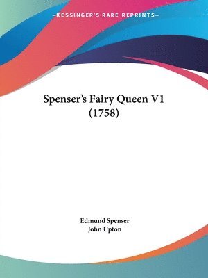 Edmund Spenser, John Upton - Spenser's Fairy Queen V1 (1758), Häftad
