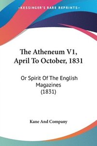 bokomslag Atheneum V1, April To October, 1831