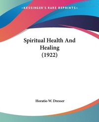 bokomslag Spiritual Health and Healing (1922)