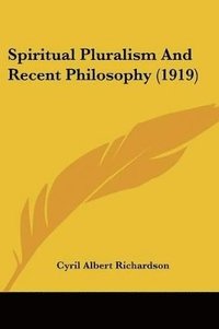 bokomslag Spiritual Pluralism and Recent Philosophy (1919)