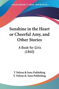 bokomslag Sunshine In The Heart Or Cheerful Amy, And Other Stories