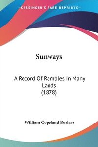 bokomslag Sunways: A Record of Rambles in Many Lands (1878)