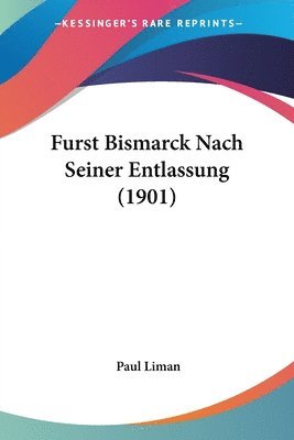 bokomslag Furst Bismarck Nach Seiner Entlassung (1901)