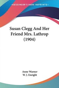 bokomslag Susan Clegg and Her Friend Mrs. Lathrop (1904)