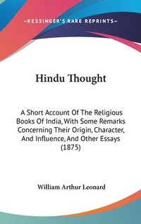 bokomslag Hindu Thought: A Short Account of the Religious Books of India, with Some Remarks Concerning Their Origin, Character, and Influence,