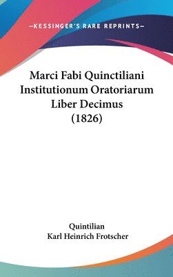 bokomslag Marci Fabi Quinctiliani Institutionum Oratoriarum Liber Decimus (1826)