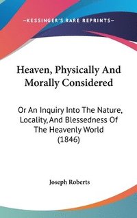 bokomslag Heaven, Physically And Morally Considered