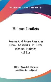 bokomslag Holmes Leaflets: Poems and Prose Passages from the Works of Oliver Wendell Holmes (1881)