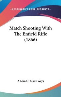 bokomslag Match Shooting With The Enfield Rifle (1866)