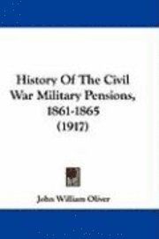 bokomslag History of the Civil War Military Pensions, 1861-1865 (1917)